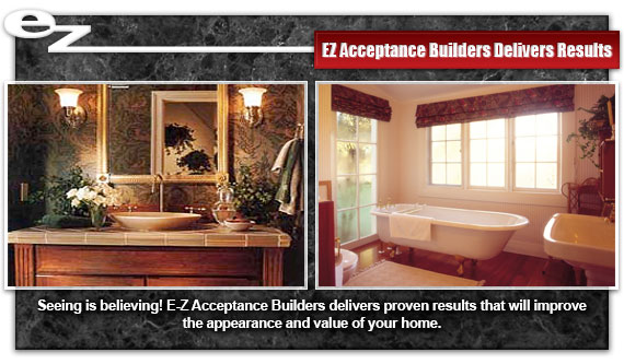 EZ Acceptance Builders deliver results - Bathroom remodeling